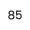 85